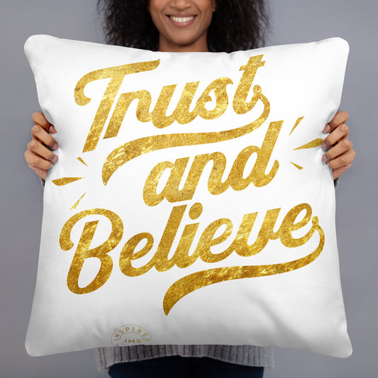 Trust & Believe Pillow