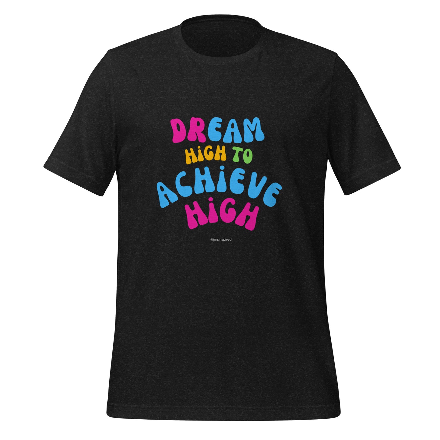 Dream High Unisex Tee