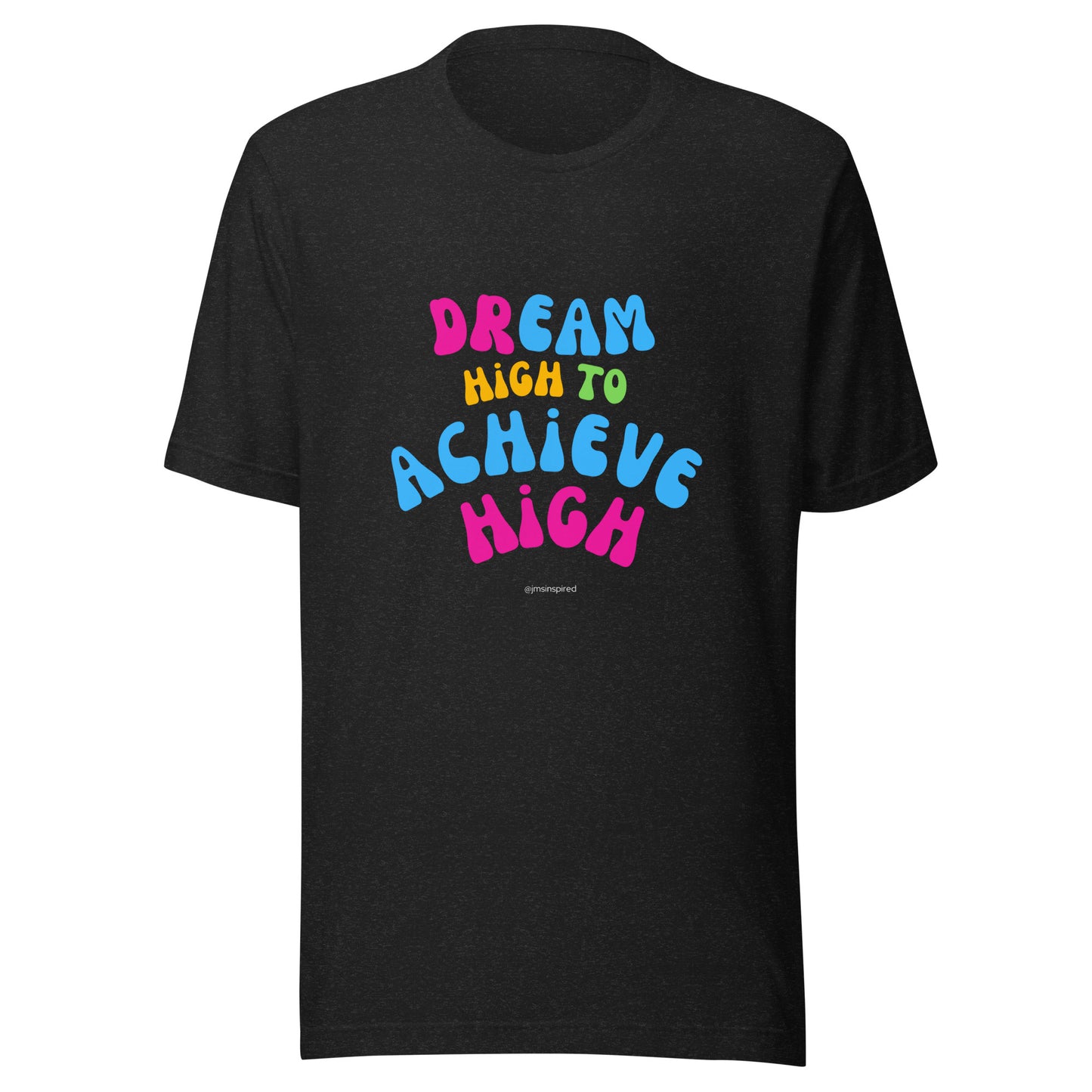 Dream High Unisex Tee