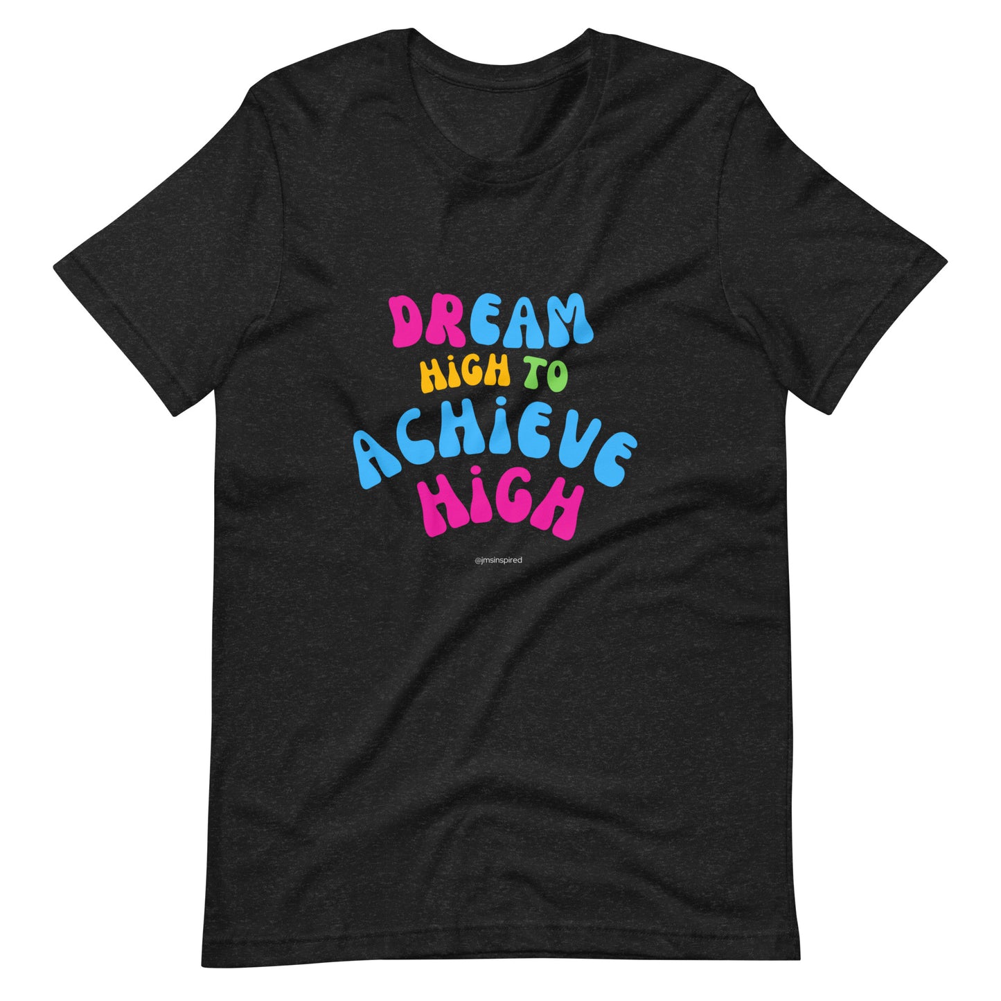 Dream High Unisex Tee