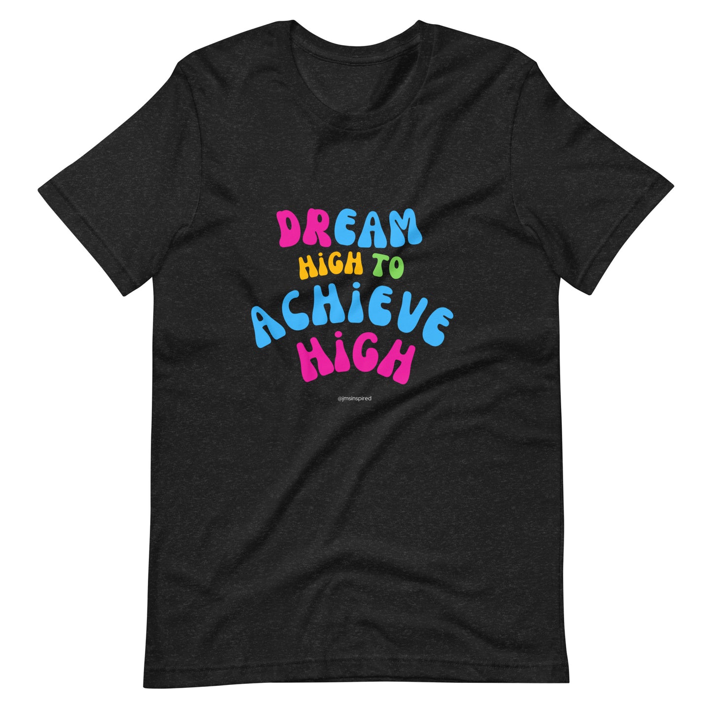 Dream High Unisex Tee