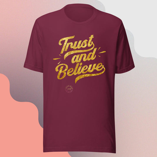 Trust and Believe Unisex Tee