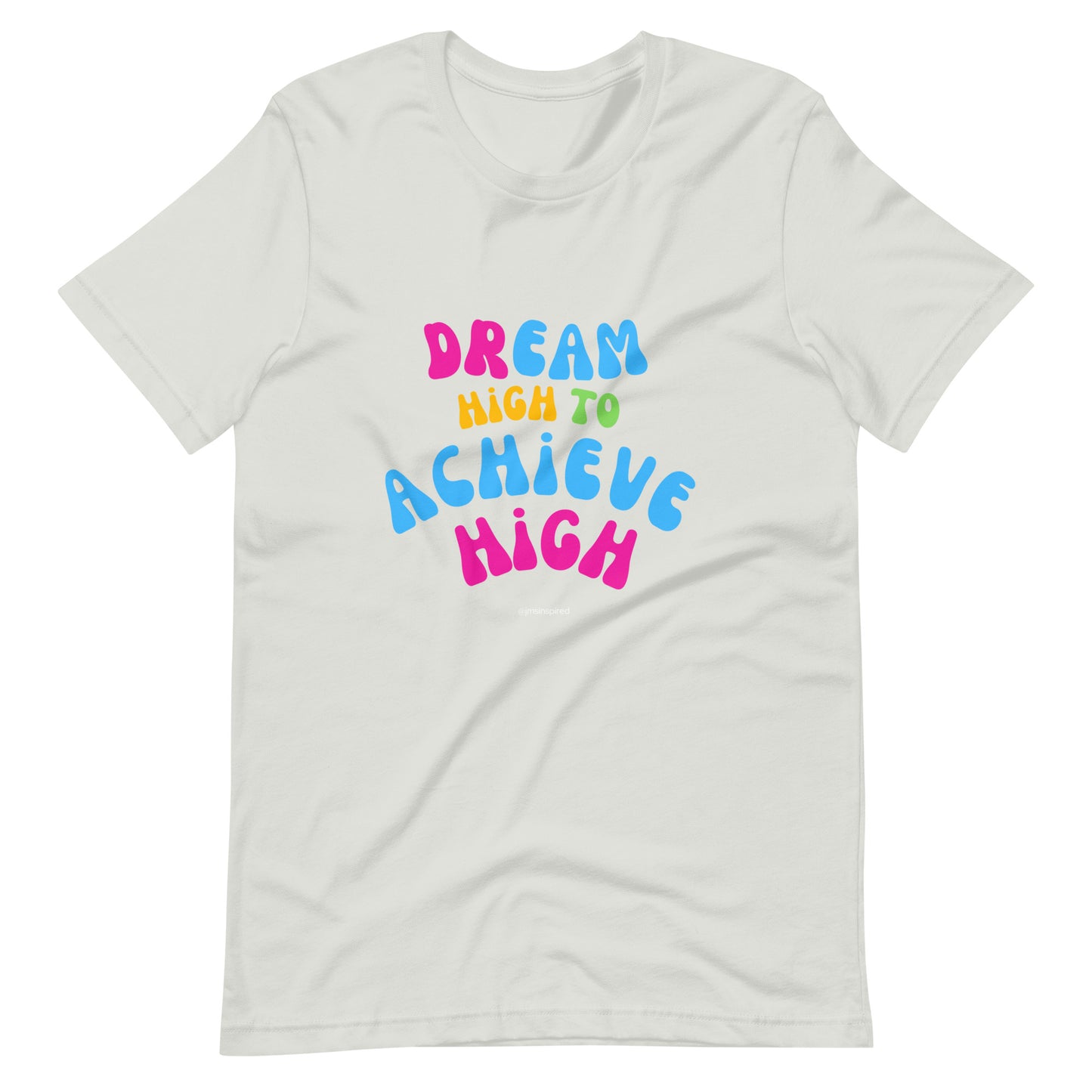 Dream High Unisex Tee