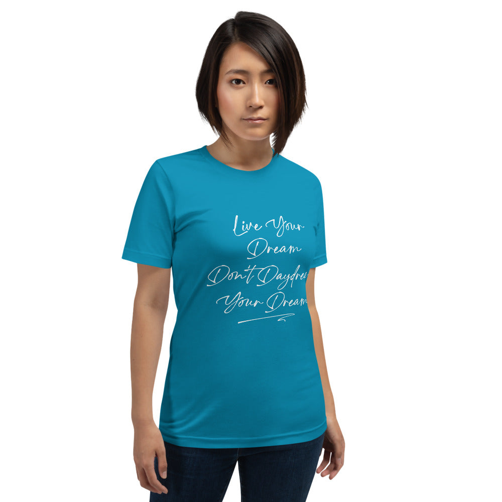 Live Your Dream Unisex T-Shirt