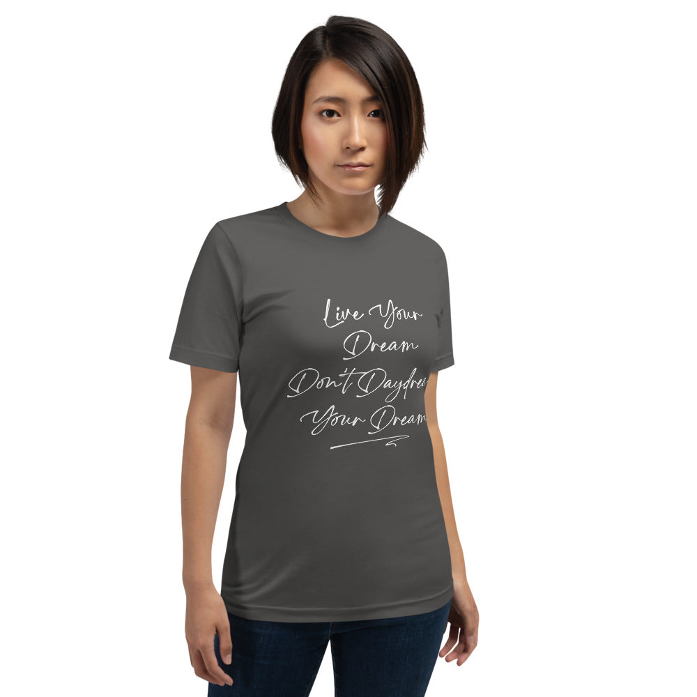 Live Your Dream Unisex T-Shirt