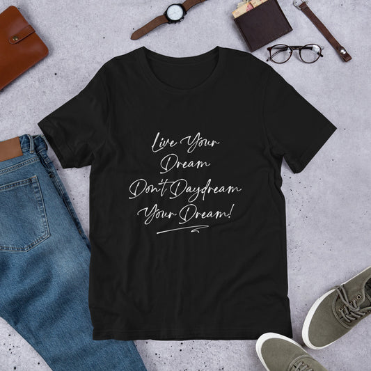 Live Your Dream Unisex T-Shirt