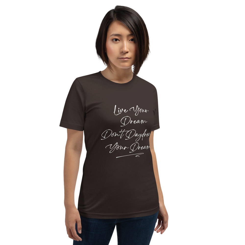Live Your Dream Unisex T-Shirt
