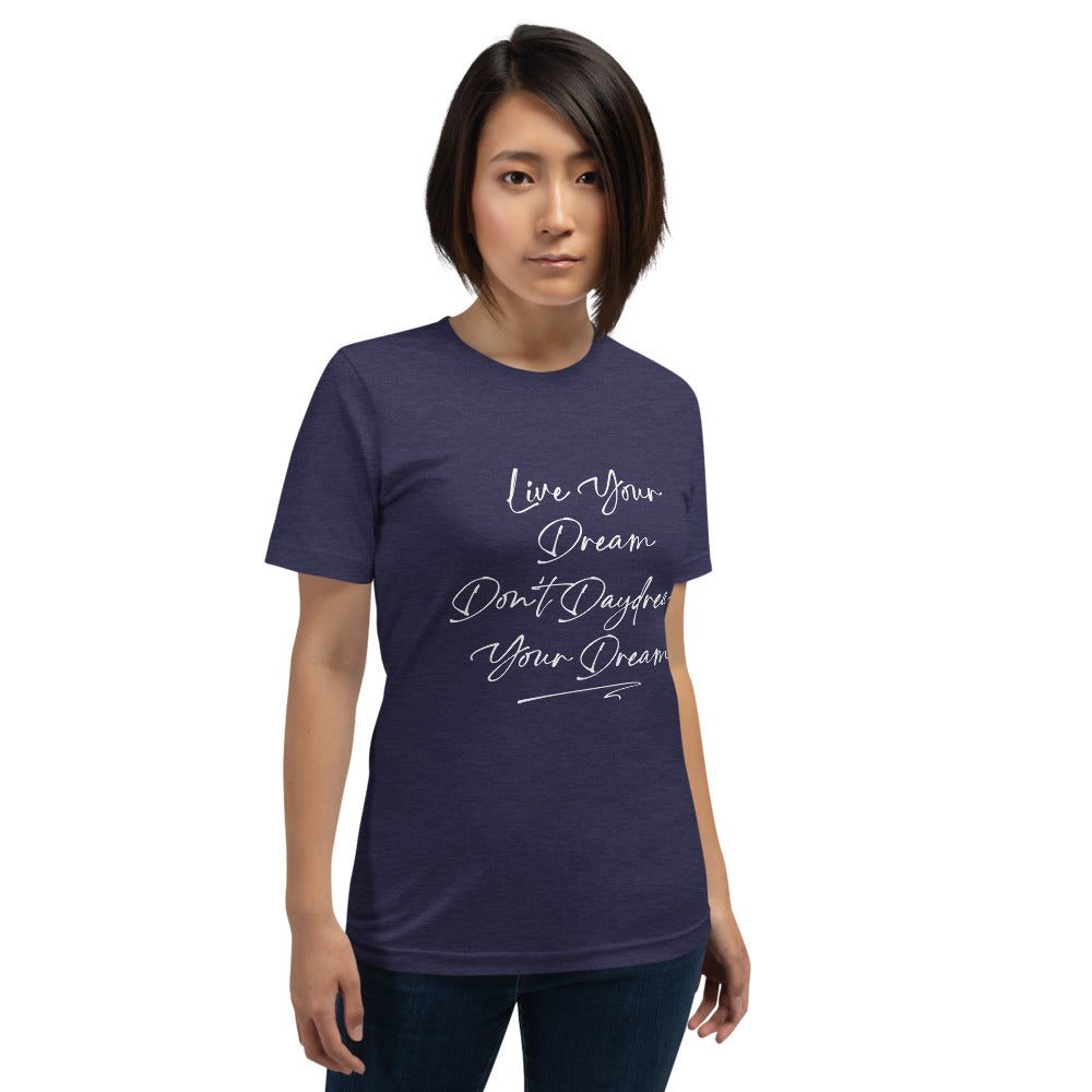 Live Your Dream Unisex T-Shirt