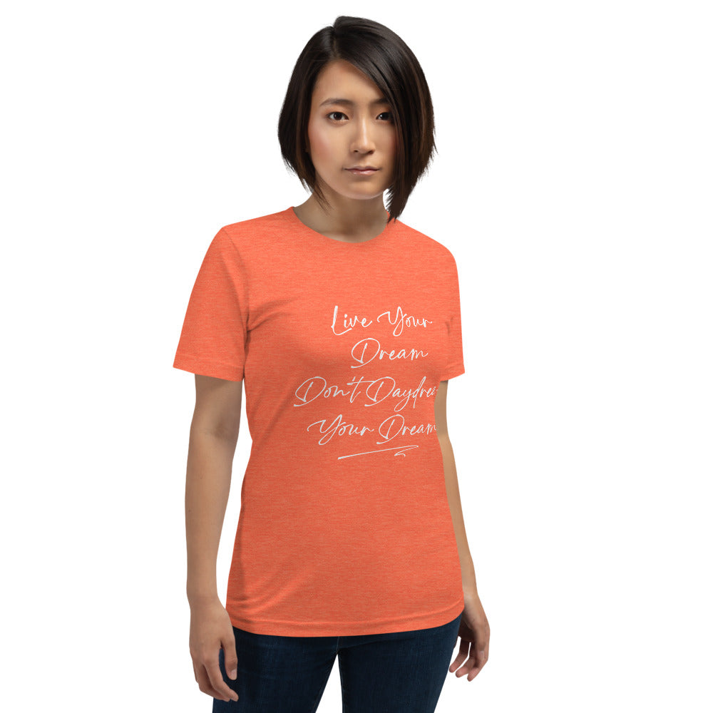 Live Your Dream Unisex T-Shirt
