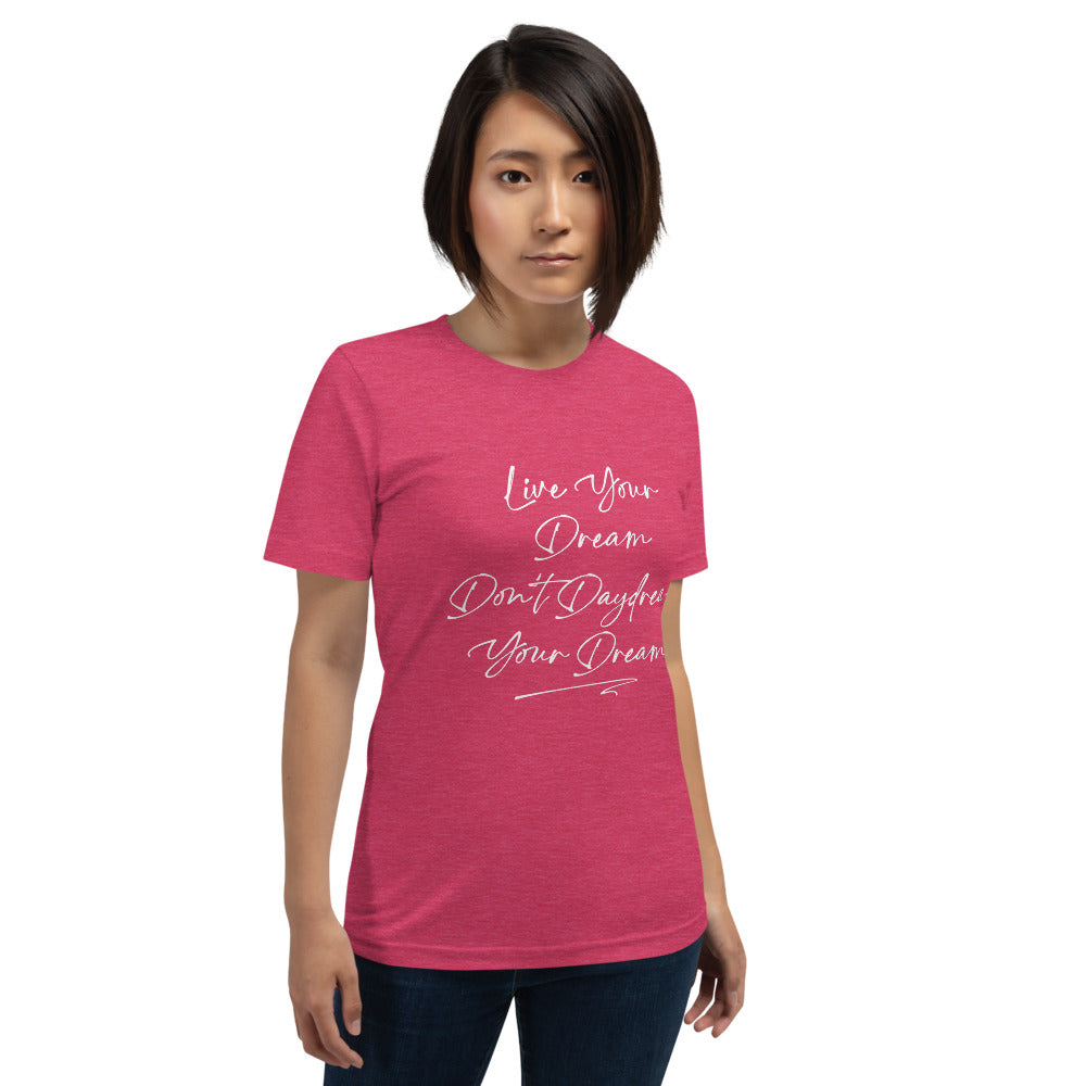 Live Your Dream Unisex T-Shirt