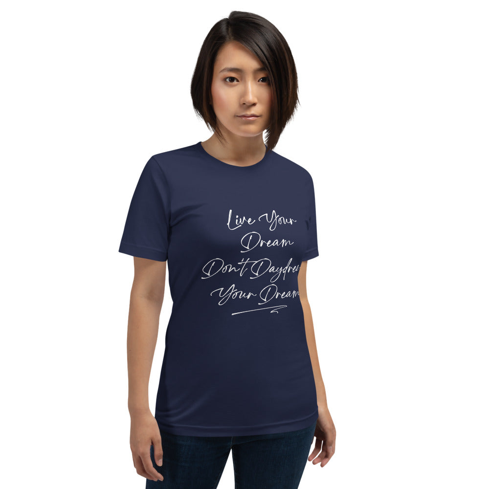Live Your Dream Unisex T-Shirt