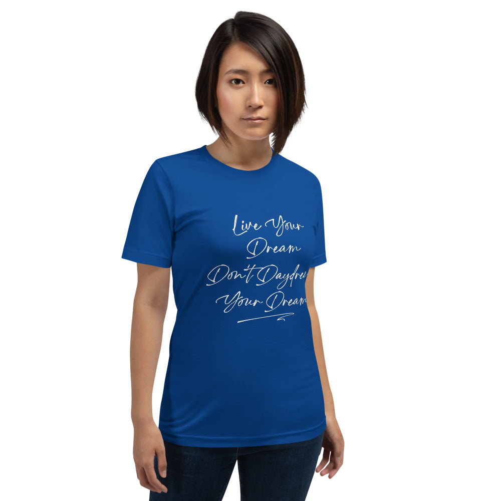 Live Your Dream Unisex T-Shirt