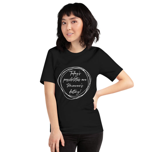 Today’s Possibilities Unisex T-Shirt