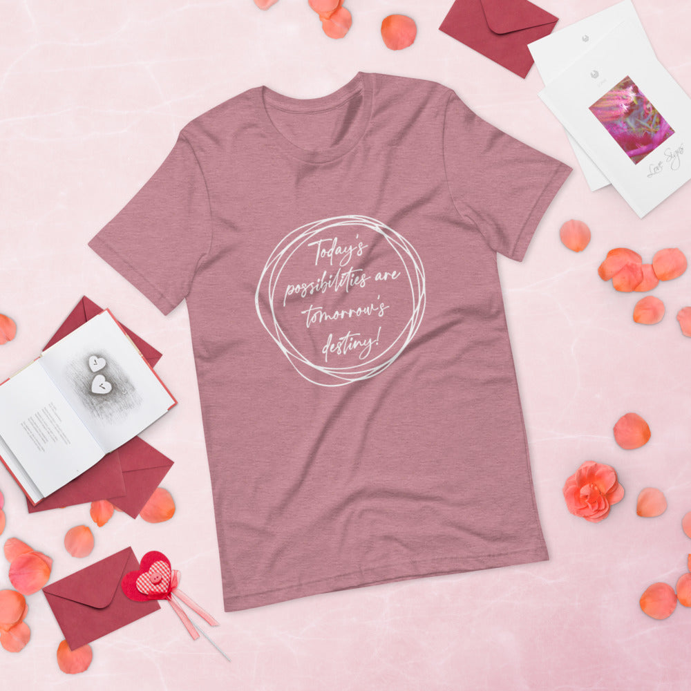 Today’s Possibilities Unisex T-Shirt