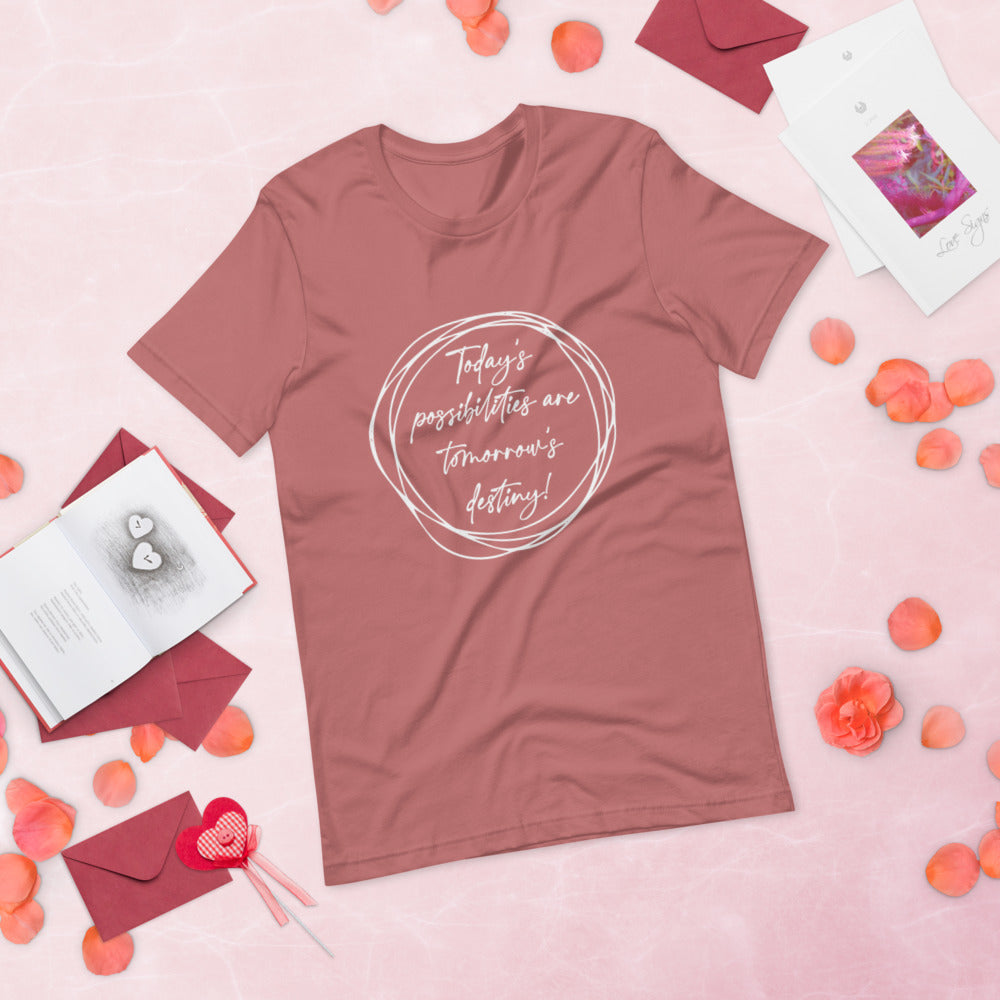 Today’s Possibilities Unisex T-Shirt