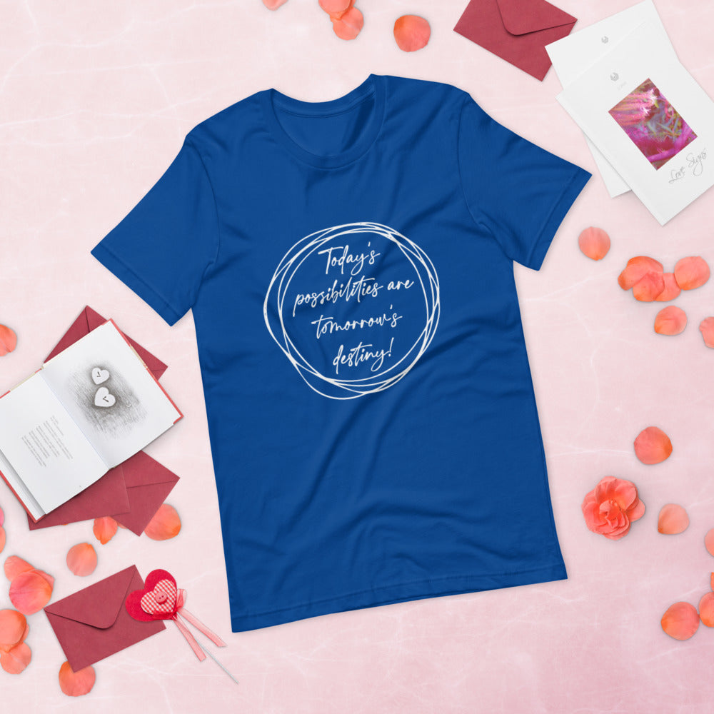 Today’s Possibilities Unisex T-Shirt